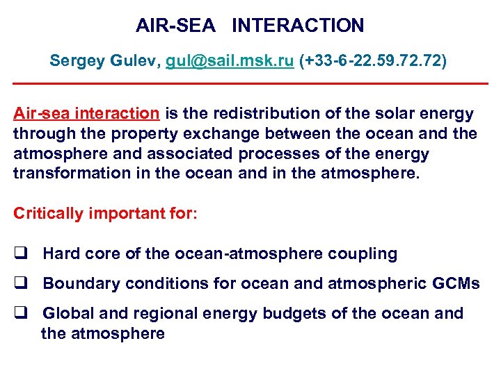 AIR-SEA INTERACTION Sergey Gulev, gul@sail. msk. ru (+33 -6 -22. 59. 72) Air-sea interaction