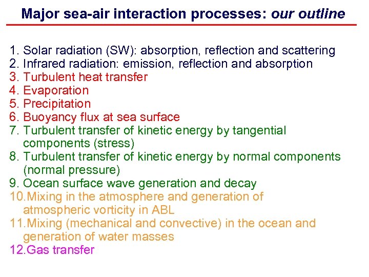 Major sea-air interaction processes: our outline 1. Solar radiation (SW): absorption, reflection and scattering