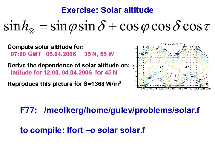 Exercise: Solar altitude Compute solar altitude for: 07: 00 GMT 05. 04. 2006 35