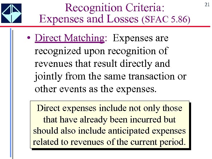 Recognition Criteria: Expenses and Losses (SFAC 5. 86) • Direct Matching: Expenses are recognized