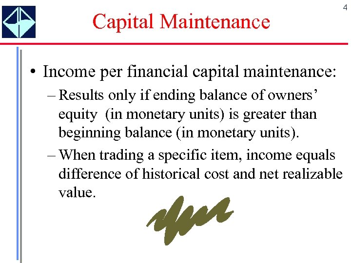 Capital Maintenance • Income per financial capital maintenance: – Results only if ending balance