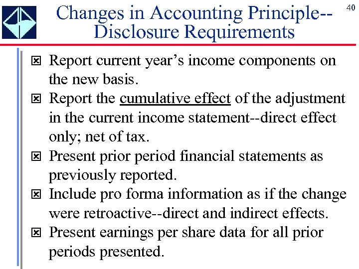 Changes in Accounting Principle-Disclosure Requirements ý ý ý 40 Report current year’s income components