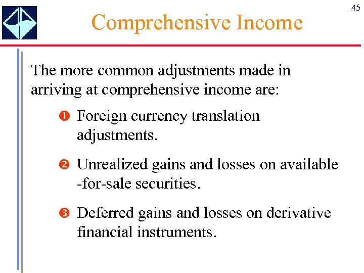 Comprehensive Income The more common adjustments made in arriving at comprehensive income are: Foreign