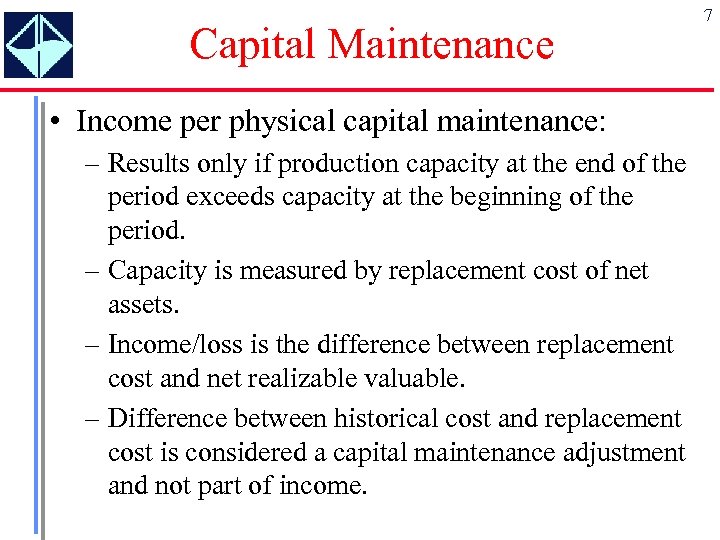 Capital Maintenance • Income per physical capital maintenance: – Results only if production capacity