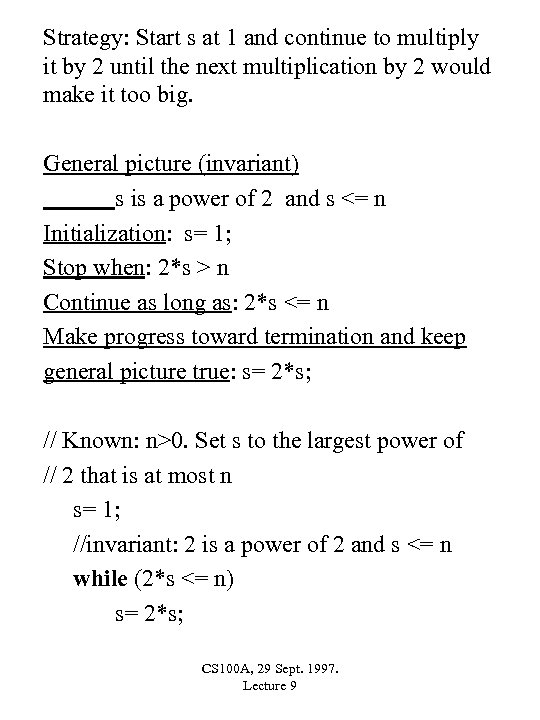 Strategy: Start s at 1 and continue to multiply it by 2 until the