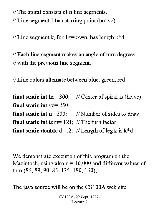 // The spiral consists of n line segments. // Line segment 1 has starting