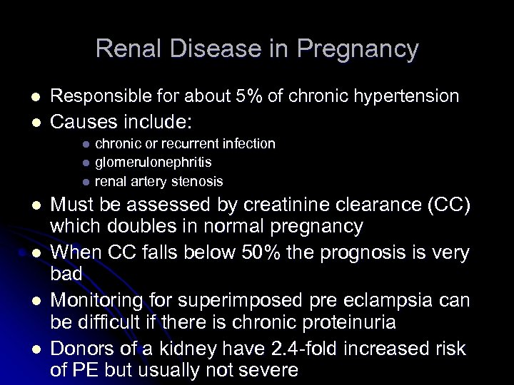 Renal Disease in Pregnancy l Responsible for about 5% of chronic hypertension l Causes