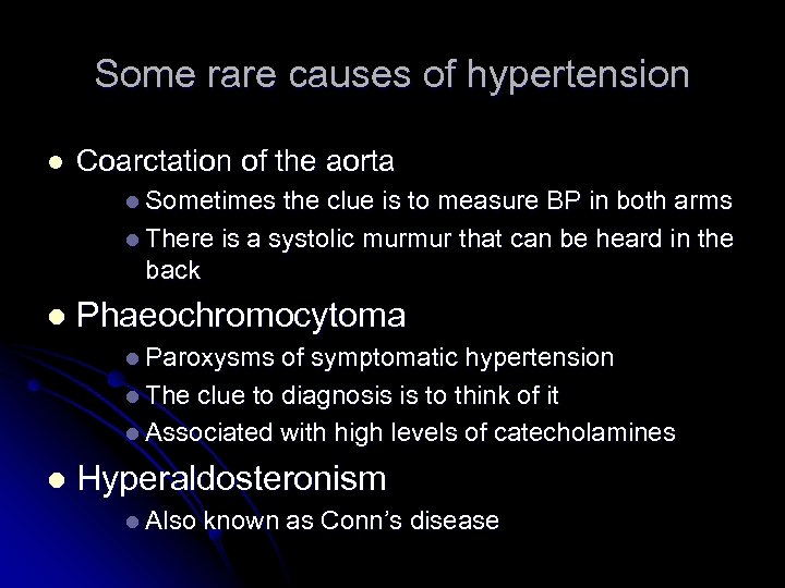 Some rare causes of hypertension l Coarctation of the aorta l Sometimes the clue