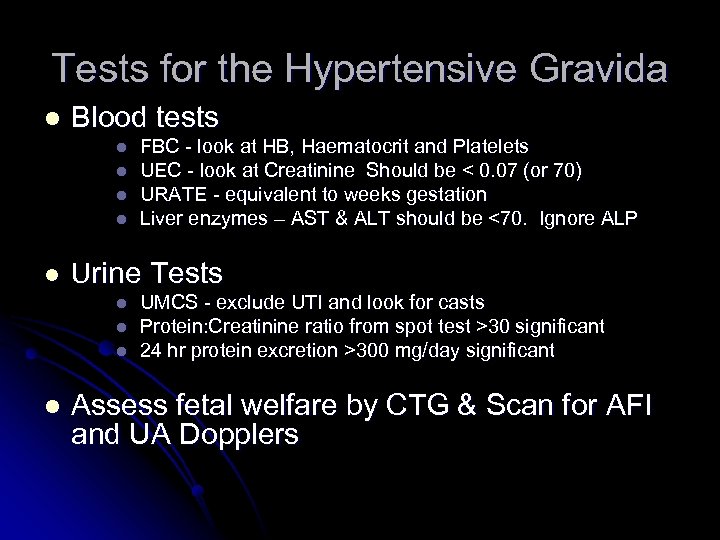 Tests for the Hypertensive Gravida l Blood tests l l l Urine Tests l