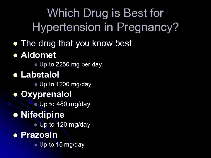 Which Drug is Best for Hypertension in Pregnancy? The drug that you know best
