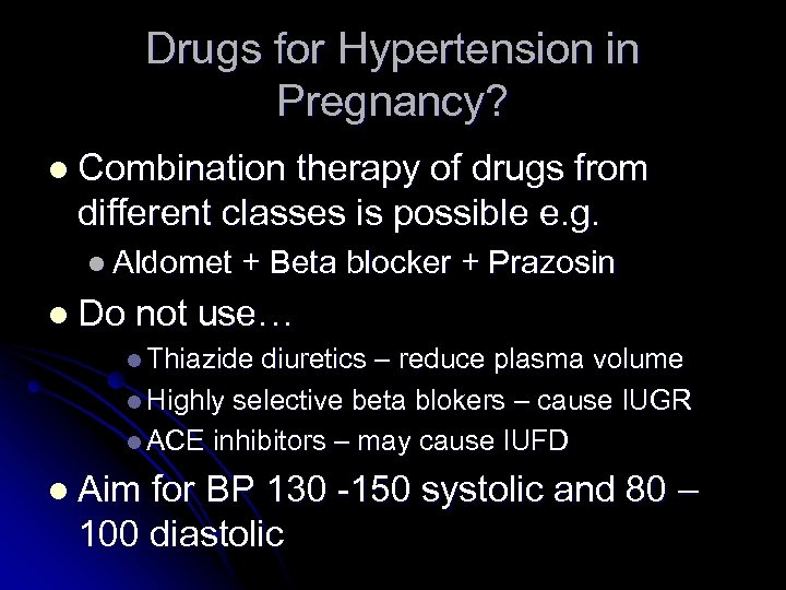 Drugs for Hypertension in Pregnancy? l Combination therapy of drugs from different classes is