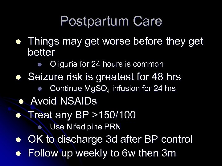 Postpartum Care l Things may get worse before they get better l l Seizure