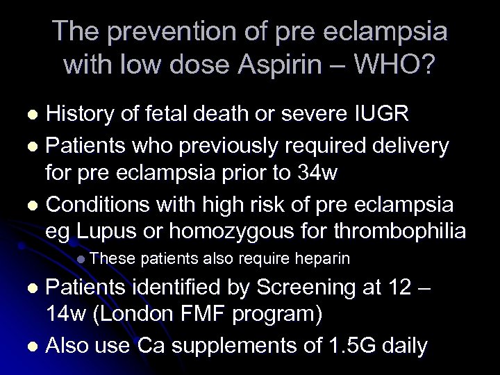 The prevention of pre eclampsia with low dose Aspirin – WHO? History of fetal