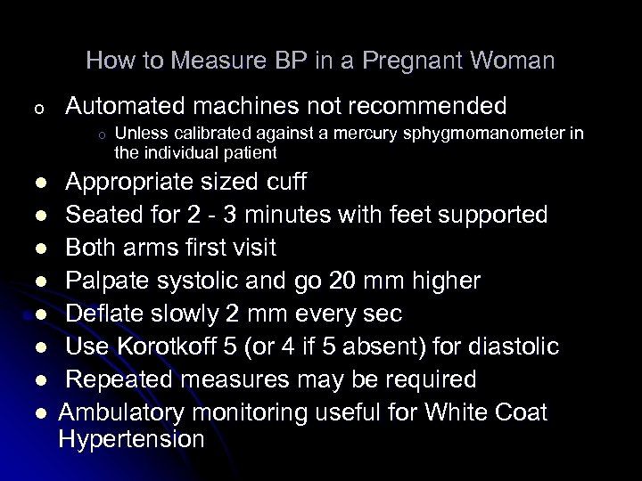 How to Measure BP in a Pregnant Woman o Automated machines not recommended o