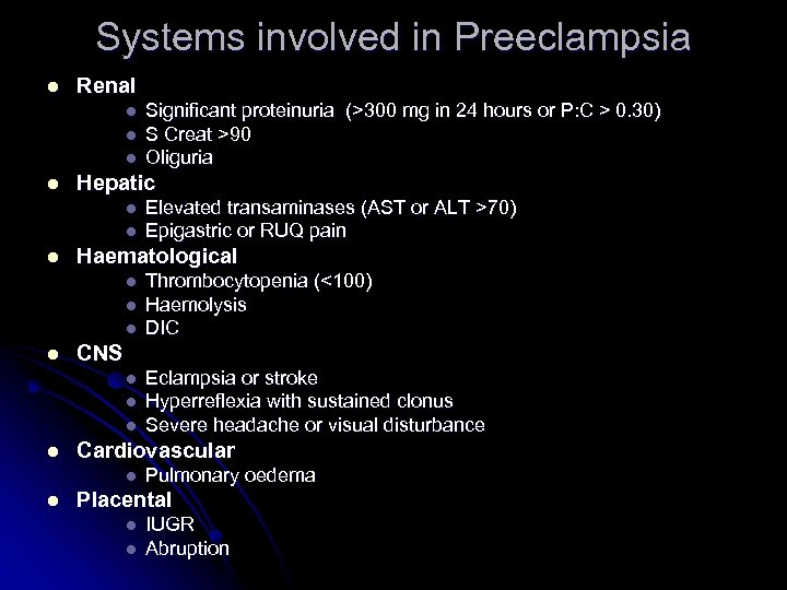 Systems involved in Preeclampsia l Renal l l Hepatic l l l l Eclampsia