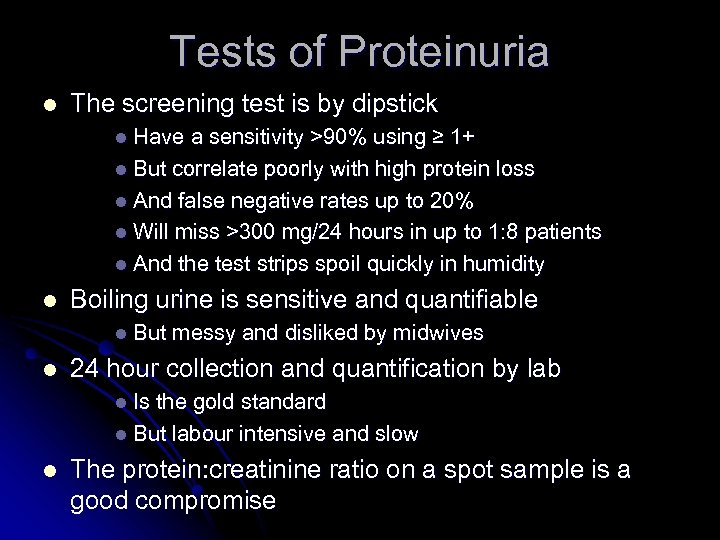 Tests of Proteinuria l The screening test is by dipstick l Have a sensitivity