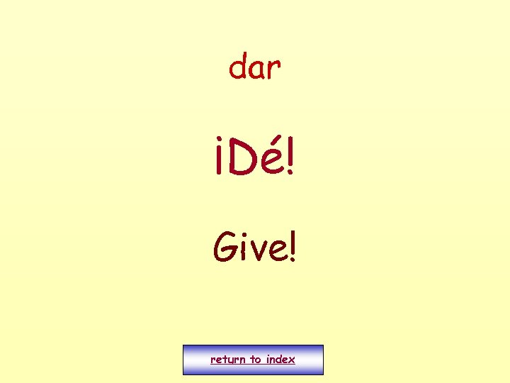 dar ¡Dé! Give! return to index 