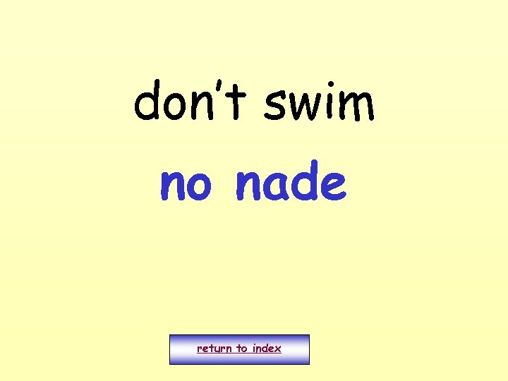 don’t swim no nade return to index 