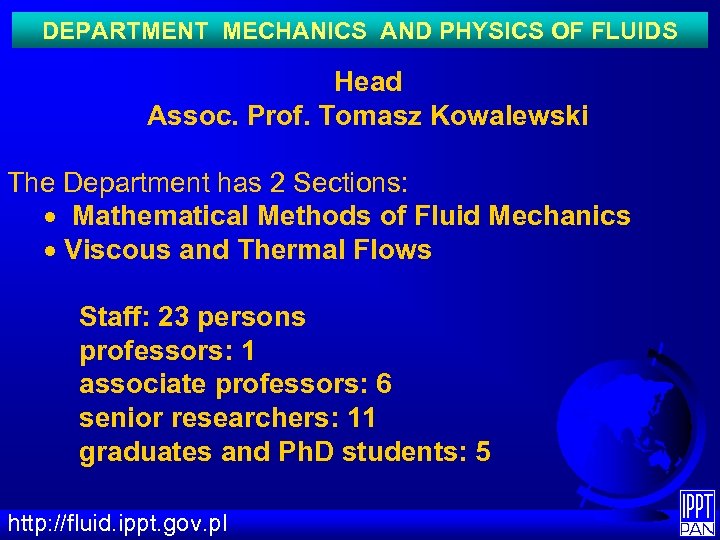 DEPARTMENT MECHANICS AND PHYSICS OF FLUIDS Head Assoc. Prof. Tomasz Kowalewski The Department has