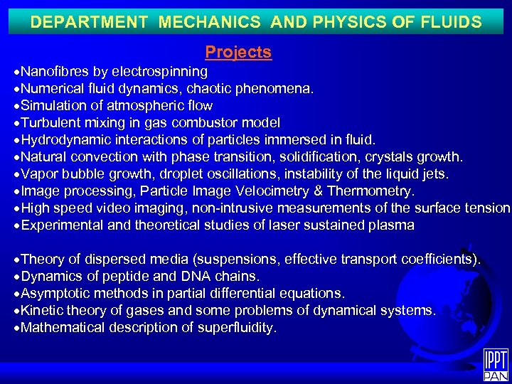 DEPARTMENT MECHANICS AND PHYSICS OF FLUIDS Projects ·Nanofibres by electrospinning ·Numerical fluid dynamics, chaotic