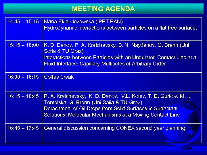MEETING AGENDA 14: 45 – 15: 15 Maria Ekiel-Jezewska (IPPT PAN) Hydrodynamic interactions between