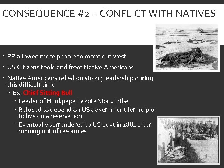 CONSEQUENCE #2 = CONFLICT WITH NATIVES RR allowed more people to move out west