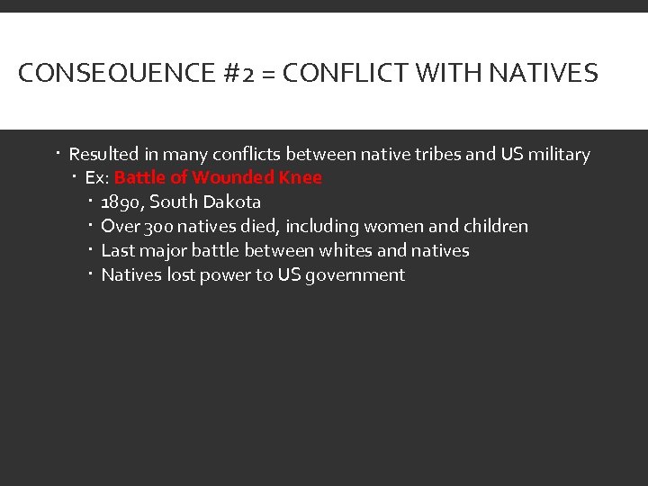 CONSEQUENCE #2 = CONFLICT WITH NATIVES Resulted in many conflicts between native tribes and