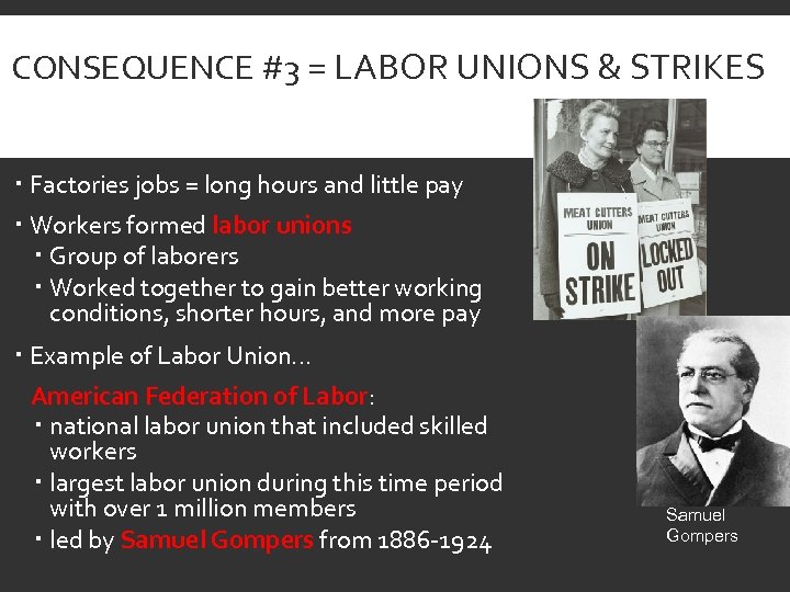 CONSEQUENCE #3 = LABOR UNIONS & STRIKES Factories jobs = long hours and little