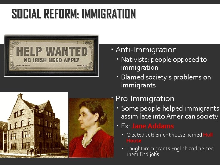 SOCIAL REFORM: IMMIGRATION Anti-Immigration Nativists: people opposed to immigration Blamed society’s problems on immigrants