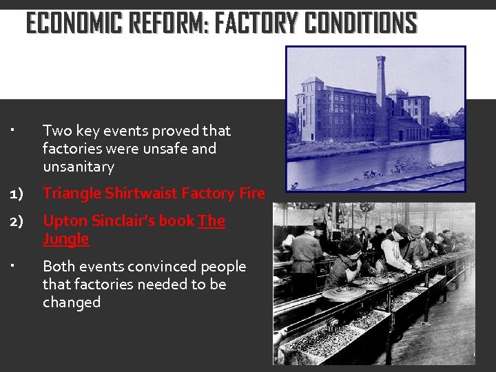 ECONOMIC REFORM: FACTORY CONDITIONS Two key events proved that factories were unsafe and unsanitary