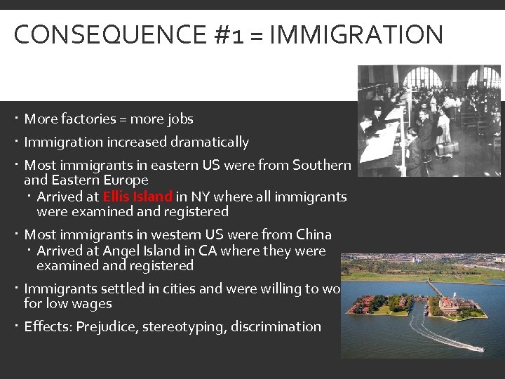 CONSEQUENCE #1 = IMMIGRATION More factories = more jobs Immigration increased dramatically Most immigrants