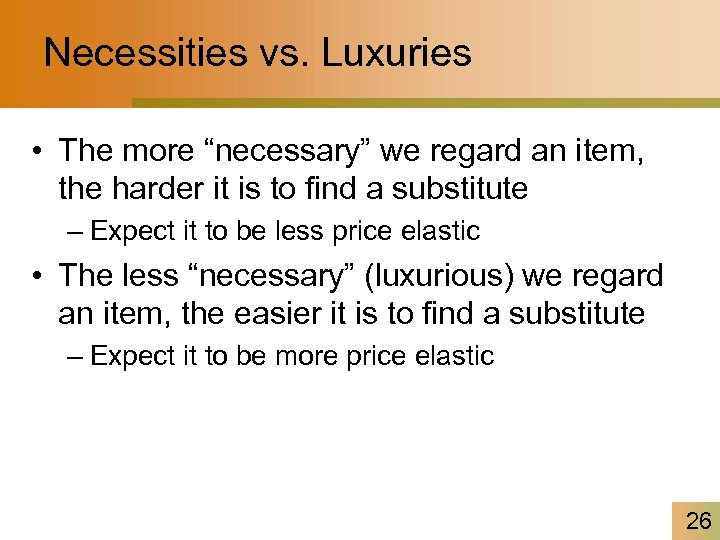 Necessities vs. Luxuries • The more “necessary” we regard an item, the harder it