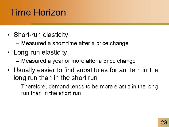Time Horizon • Short-run elasticity – Measured a short time after a price change