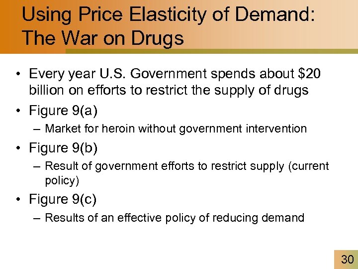 Using Price Elasticity of Demand: The War on Drugs • Every year U. S.