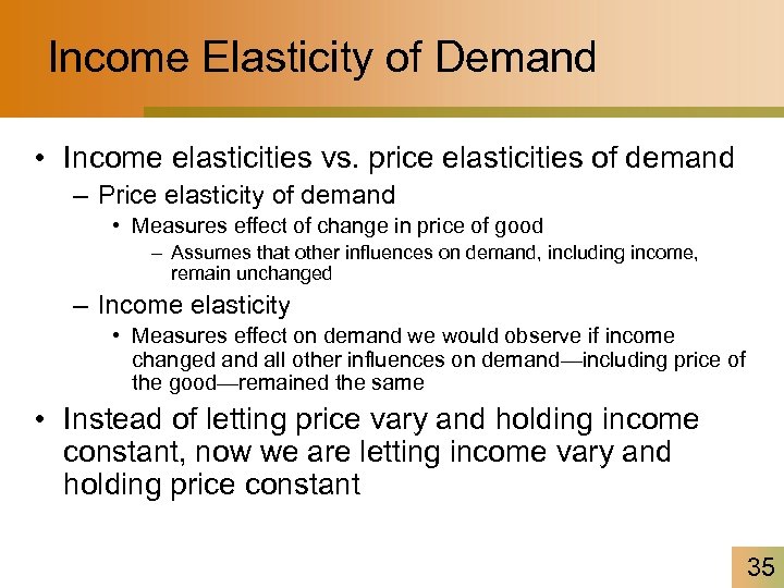 Income Elasticity of Demand • Income elasticities vs. price elasticities of demand – Price