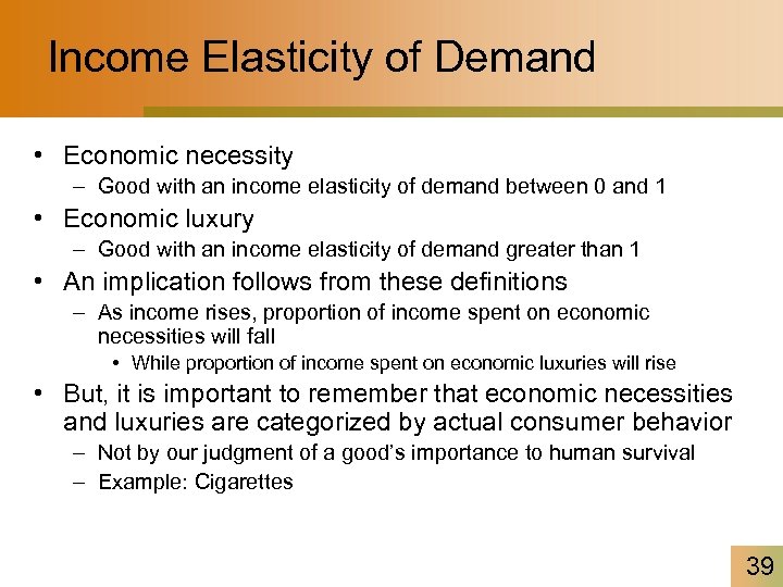 Income Elasticity of Demand • Economic necessity – Good with an income elasticity of