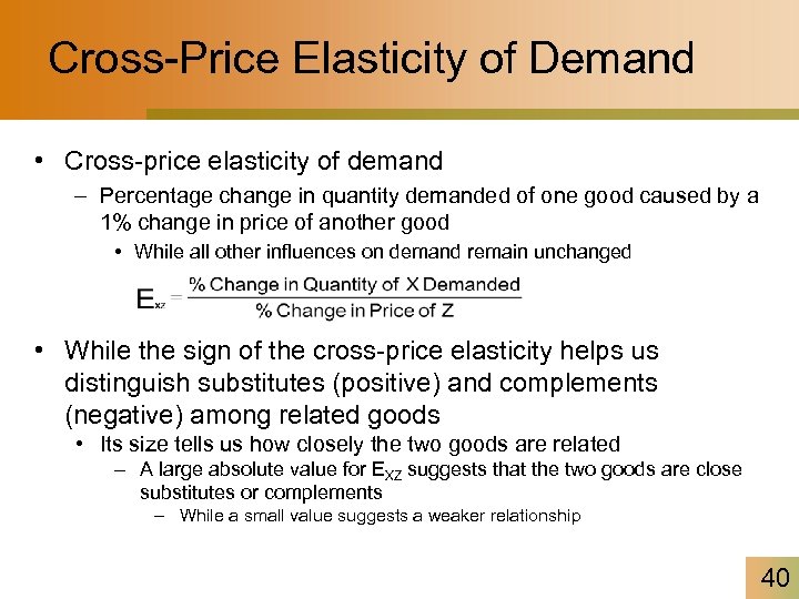 Cross-Price Elasticity of Demand • Cross-price elasticity of demand – Percentage change in quantity