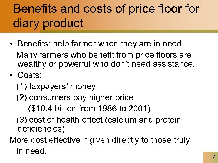 Benefits and costs of price floor for diary product • Benefits: help farmer when