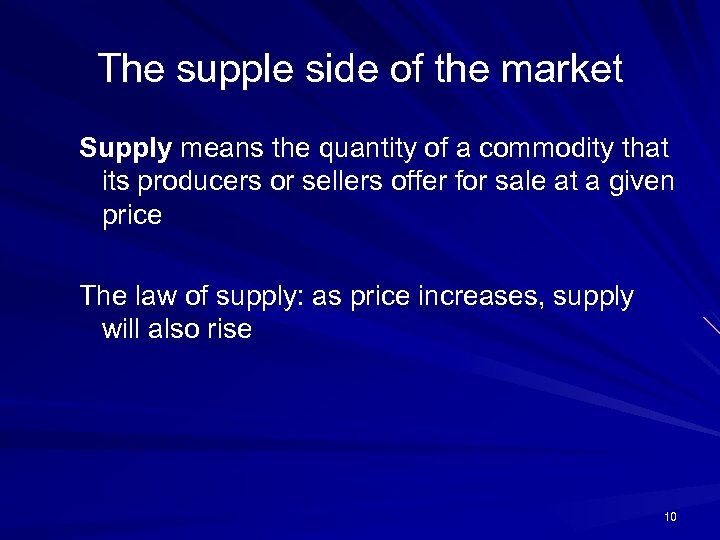 The supple side of the market Supply means the quantity of a commodity that