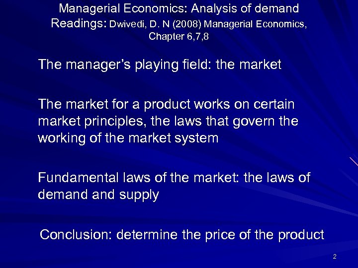 Managerial Economics: Analysis of demand Readings: Dwivedi, D. N (2008) Managerial Economics, Chapter 6,