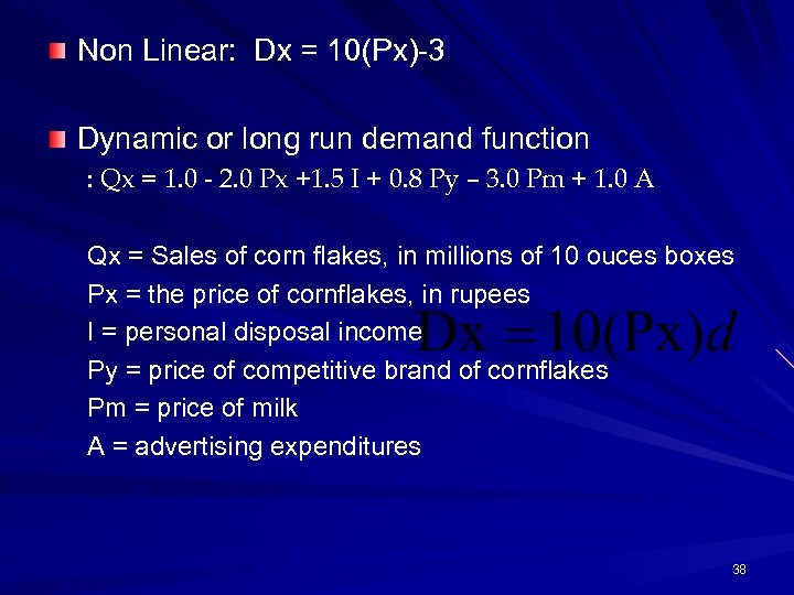 Non Linear: Dx = 10(Px)-3 Dynamic or long run demand function : Qx =