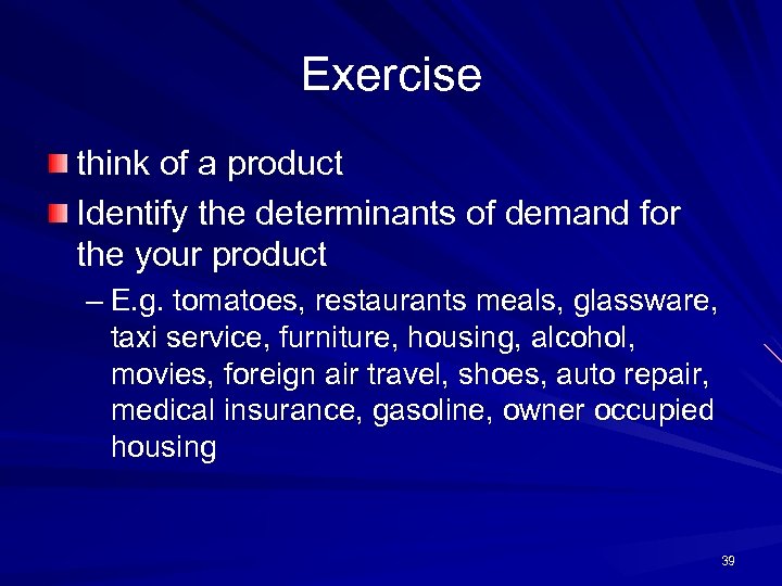 Exercise think of a product Identify the determinants of demand for the your product