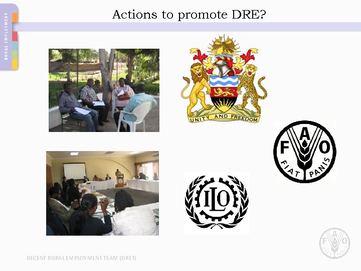 Actions to promote DRE? DECENT RURAL EMPLOYMENT TEAM (DRET) 