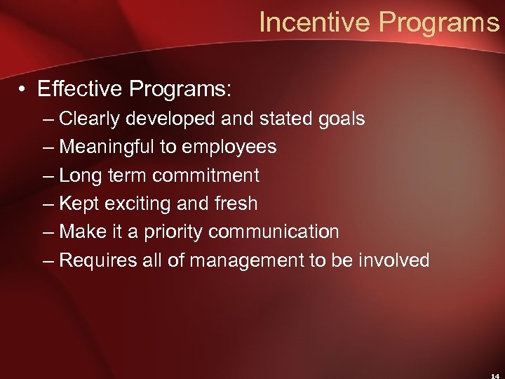 Incentive Programs • Effective Programs: – Clearly developed and stated goals – Meaningful to