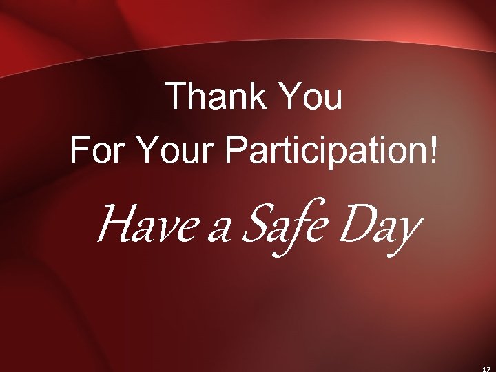 Thank You For Your Participation! Have a Safe Day 
