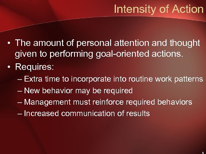 Intensity of Action • The amount of personal attention and thought given to performing