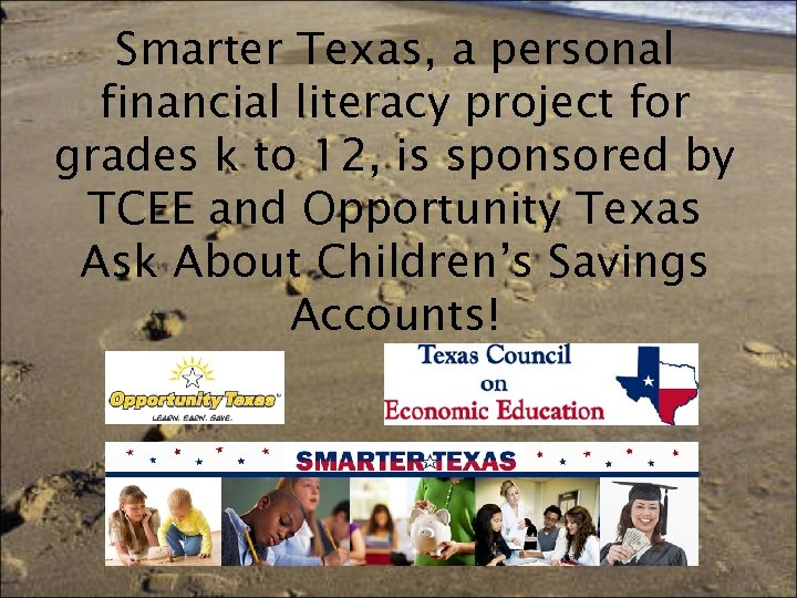 Smarter Texas, a personal financial literacy project for grades k to 12, is sponsored