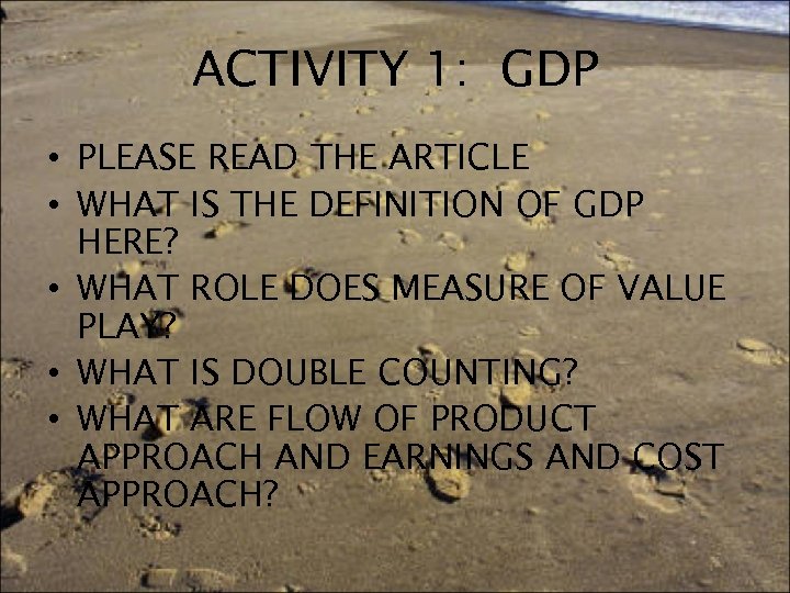 ACTIVITY 1: GDP • PLEASE READ THE ARTICLE • WHAT IS THE DEFINITION OF