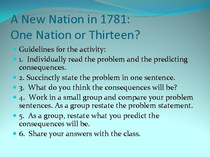 A New Nation in 1781: One Nation or Thirteen? Guidelines for the activity: 1.