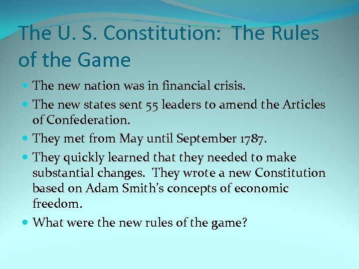 The U. S. Constitution: The Rules of the Game The new nation was in